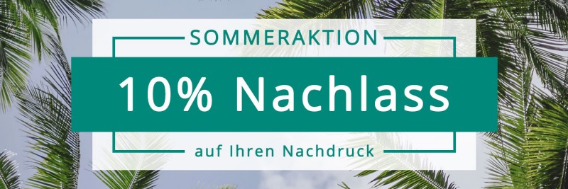 Sparen Sie bei unserer Sommeraktion 10% auf Nachdrucke.